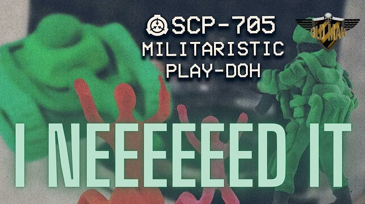 SCP-705 - Mi|itarstic Play-Doh : Object Class - Safe - Reaction