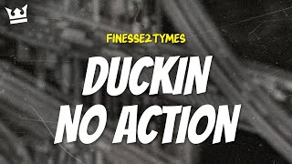 finesse2tymes - DUCKIN NO ACTION (LYRICS)