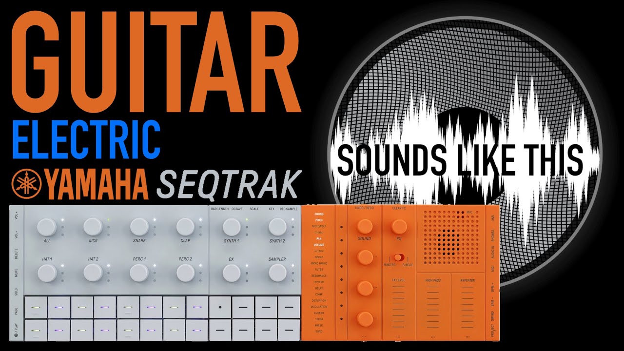 Yamaha SEQTRAK | ELECTRIC GUITAR Sounds Like This