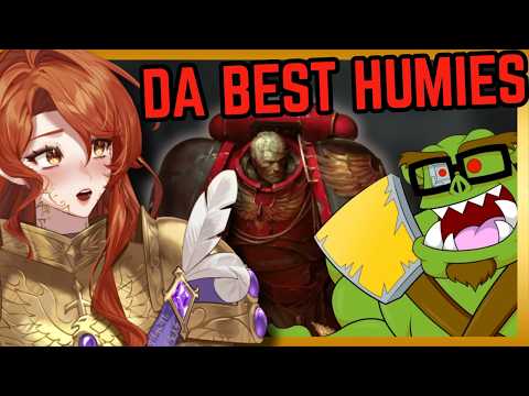 Da Best HUMIES? | Warhammer Vtuber Reacts
