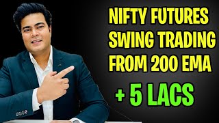 +5 lacs Nifty futures Swing Trading from 200 Ema