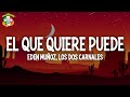 Eden Muñoz, Los Dos Carnales - El Que Quiere Puede (Letra)