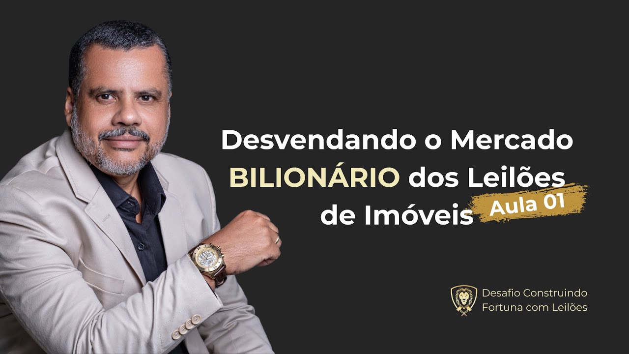 Desvendando o Mercado BILIONÁRIO | Desafio Construindo Fortuna com Leilões de Imóveis | Aula 01