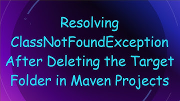 Resolving ClassNotFoundException After Deleting the Target Folder in Maven Projects