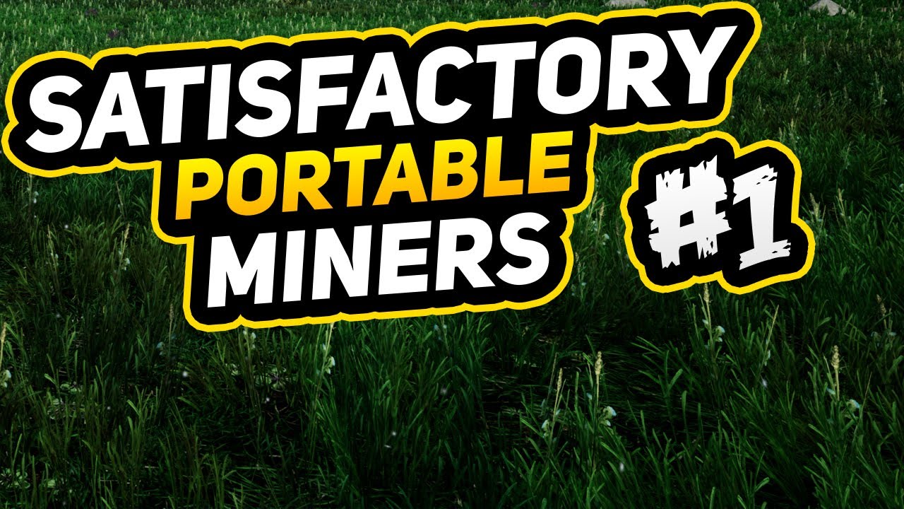 SATISFACTORY 1 Let's Get Some Portable Miners! YouTube