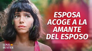 Esposa Acoge A La Amante De Su Marido | @LoveBusterEspanol