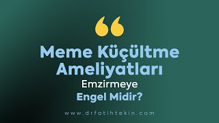 Meme Küçültme Ameliyatları Emzirmeye Engel Midir?