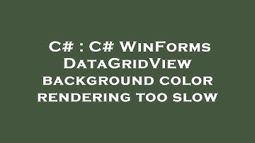 C# : C# WinForms DataGridView background color rendering too slow
