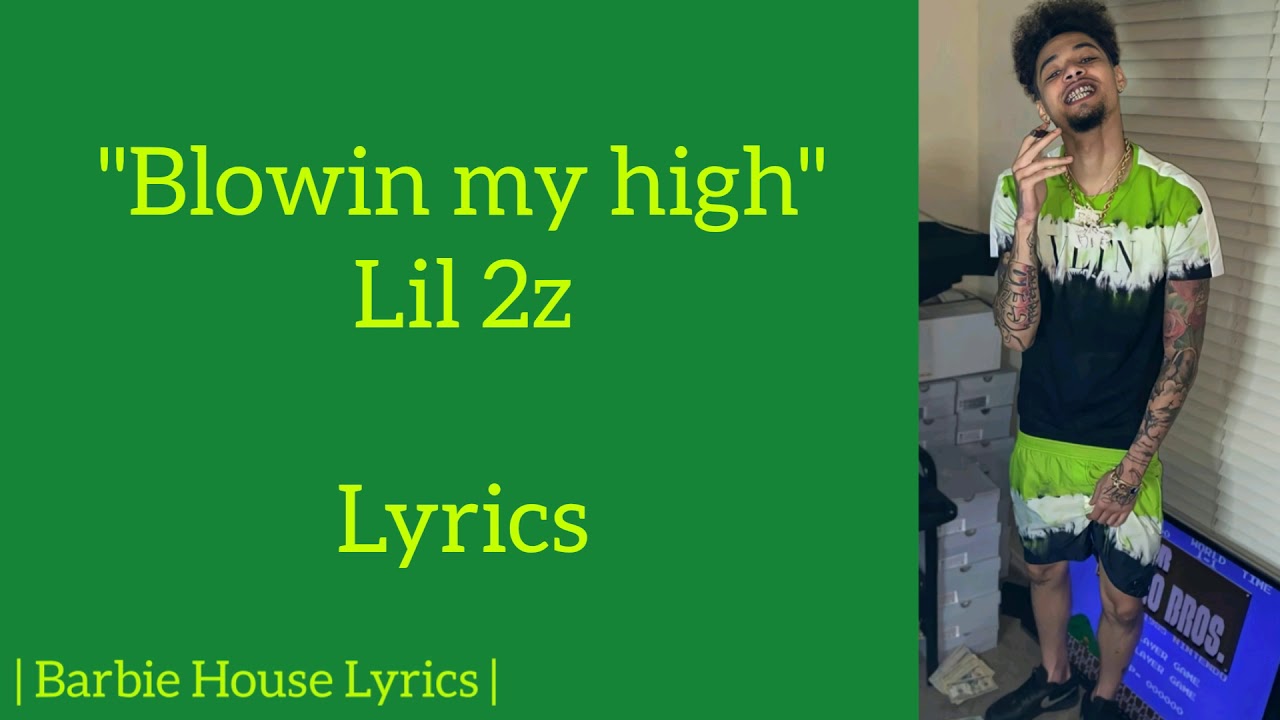 "Blowin my high" lil 2z lyrics YouTube