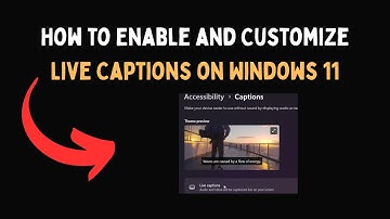 How to Enable and Customize Live Captions on Windows 11