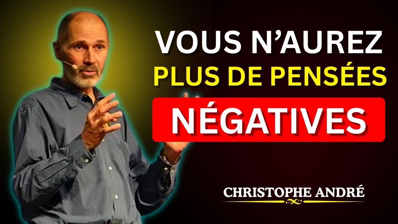 ÉLIMINE LES PENSÉES NÉGATIVES 8 ENSEIGNEMENTS BOUDDHISTES | Christophe André