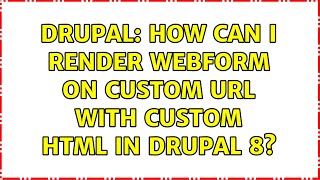 Drupal: How can i render webform on custom url with custom html in drupal 8?