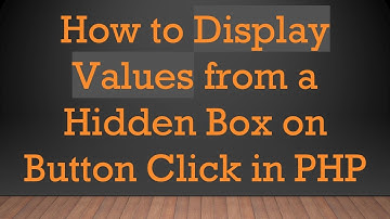 How to Display Values from a Hidden Box on Button Click in PHP