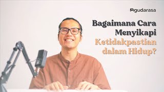 CARA MENYIKAPI KETIDAKPASTIAN HIDUP | Ngudarasa | Adjie Santosoputro