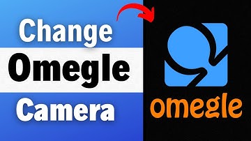 How to Change Camera on Omegle 2023? Use Different Camera In Omegle