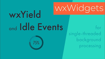 wxWidgets: Background Processing with wxYield and Idle Events