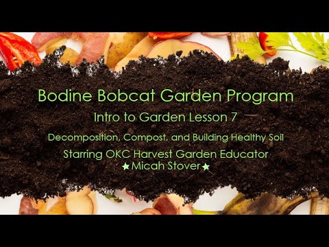 Lesson 7 Intro Video - Decomposition, Compost, and Building Healthy Soil - Bodine Elementary School