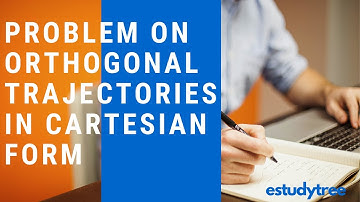 JNTU BTech M1 Maths Problem on orthogonal trajectories in Cartesian form