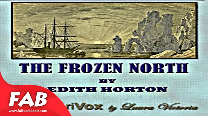 The Frozen North Full Audiobook by Edith HORTON by...