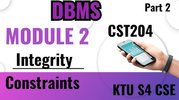 Integrity Constraints|Module 2|DBMS|KTU S4 CSE|part 2|CST 204|#2019 scheme #dbms #ktu #cse #data