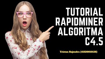 Tutorial RapidMiner Menggunakan Algoritma C4.5 || Tristan Rajendra