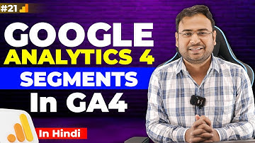 Google Analytics 4 Course | Understanding Segments in Google Analytics | Part#21 |