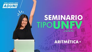 SEMINARIO UNFV - ARITMÉTICA