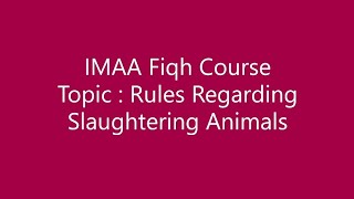 IMAA Fiqh Course- Rules regarding slaughtering animals