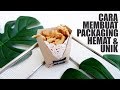 Tutorial : Cara membuat kemasan makanan kekinian hemat unik dan mudah