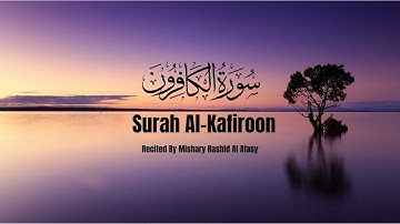 Surat Al-Kafirun | Mishary Rashid Alafasy | مشاري بن راشد العفاسي | سورة الكافرون