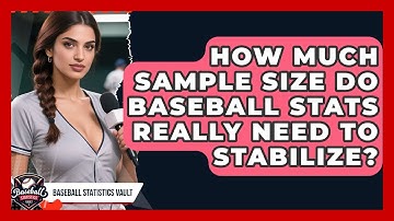 How Much Sample Size Do Baseball Stats Really Need To Stabilize? - Baseball Statistics Vault