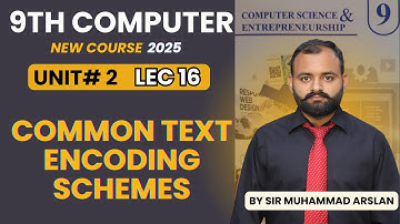 Common Text encoding schemes  - ASCII Unicode - 9th Class Computer new book 2025