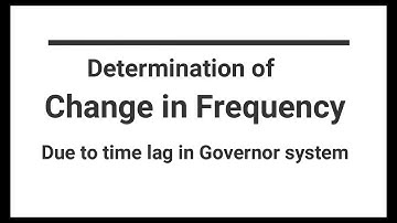 PSOC | Determination of change in frequency due to time lag in governor system | Problem
