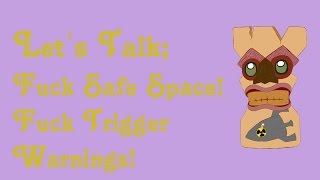 Let's Talk; Fuck the Safe Room, Fuck Trigger Warnings