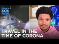 Travel In The Time Of Coronavirus | The Daily Social Distancing Show