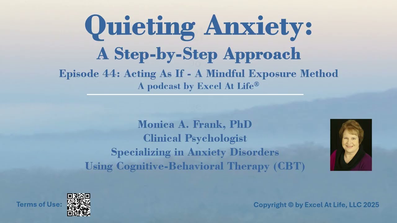 Quieting Anxiety Episode 44: Acting "As If" - A Mindful Exposure Method