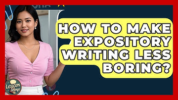 How To Make Expository Writing Less Boring? - Lexicon Lounge