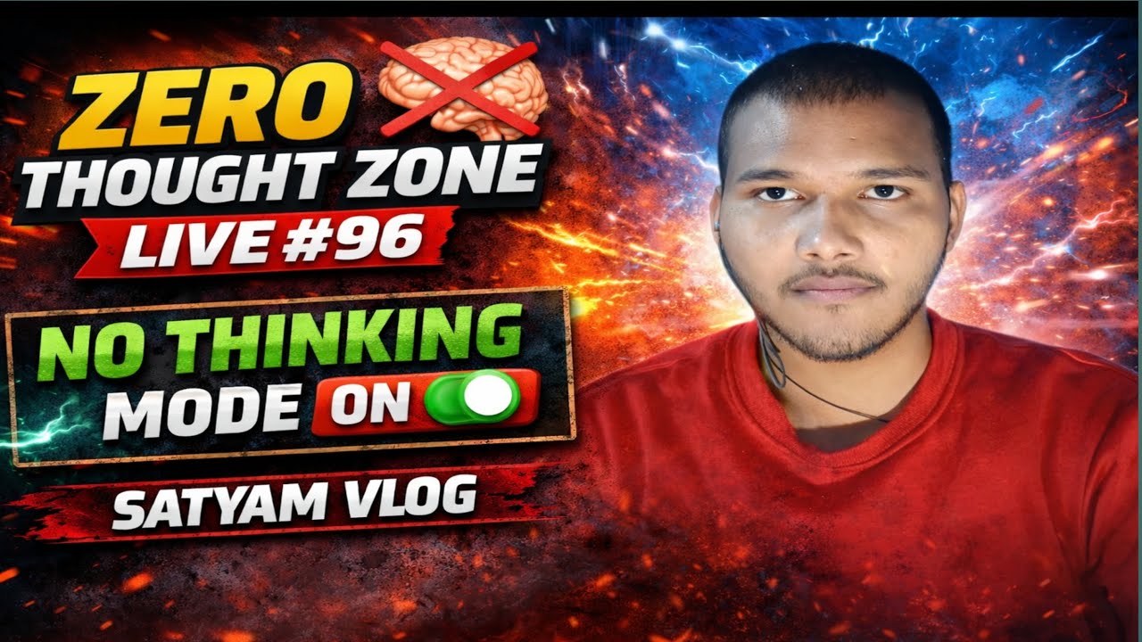 Zero Thought Zone Live #96 🧠 | No Thinking Mode ON satyam vlog - YouTube