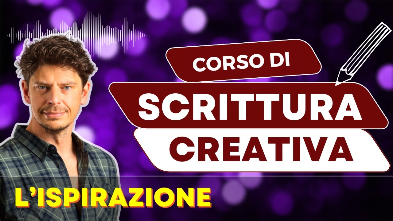 L'ISPIRAZIONE • Tutti i segreti per stimolare la creatività | Lezione 2 di Scrittura Creativa