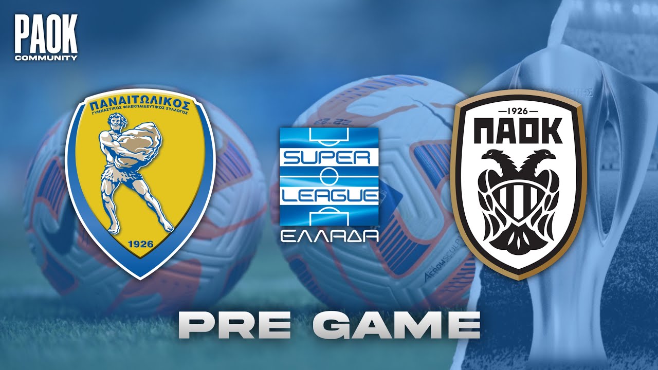 LIVE PRE GAME: Panaitolikos - PAOK (SUPER LEAGUE - MD15) - YouTube