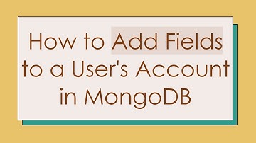 How to Add Fields to a User