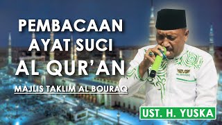 Pembacaan Ayat Suci Al Qur'an - Ustadz H  Yuska | Majelis Taklim Al Bouraq