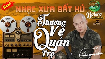 BOLERO CÔNG TUẤN GIỌNG CA ĐỘC LẠ ➤ LK CA NHẠC HẢI NGOẠI , NHẠC LÍNH XƯA HAY NHẤT 2025 VƯỢT THỜI GIAN
