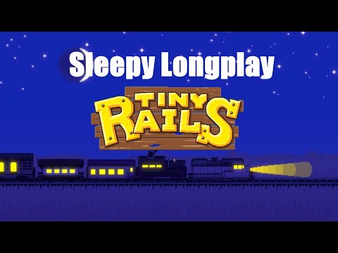 Sleepy Longplay 💤 Tiny Rails 🚂 Relaxing Train Ride Ambiance (No Commentary 🙊) - North America