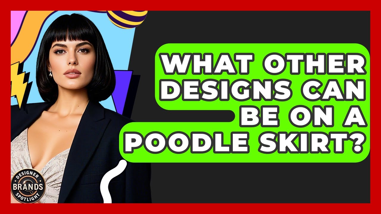 What Other Designs Can Be On A Poodle Skirt? - Designer Brands Spotlight