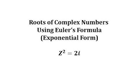 Complex Solutions (Roots) of Complex Number Using Exponential (Euler) Form: Z^2=2i