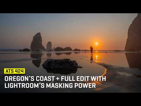 Oregon’s Coast + Full Edit With Lightroom’s Masking Power (ATS 424)