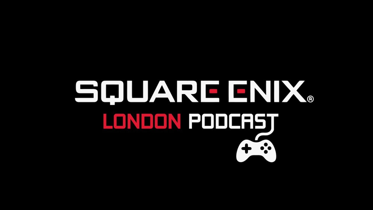 Square Enix London Podcast - Episode 3