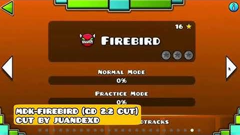 MDK - FIREBIRD (GEOMETRY DASH 2.2 CUT) BY JUANDEXD x PUMPKINPIE GUY GD