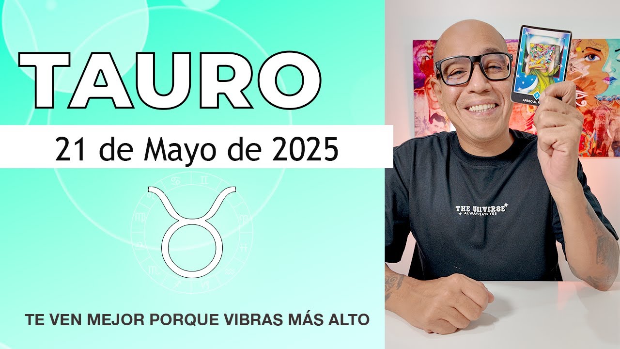 TAURO | Horóscopo de hoy 21 de Mayo 2025 - YouTube
